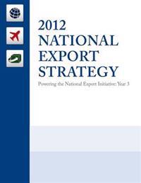 2012 National Export Strategy: Powering the National Export Initiative