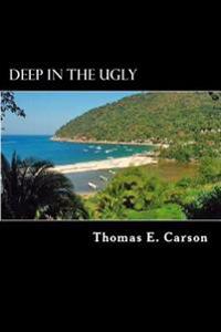 Deep in the Ugly