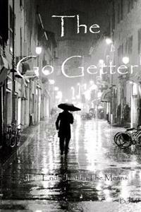 The Go Getter: The Ends Justify The Means