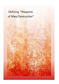Defining "Weapons of Mass Destruction"