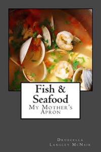 Fish & Seadfood: My Mother's Apron