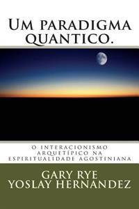Um paradigma quantico.: o interacionismo arquetipico na espiritualidade agostiniana