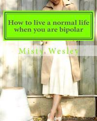 How to live a normal life when you are bipolar