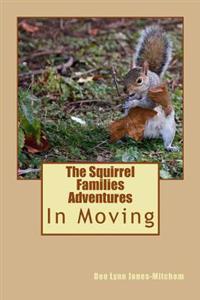 The Squirrel Families Adventures: In Moving