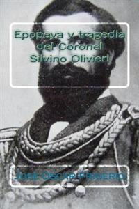 Epopeya y tragedia del Coronel Silvino Olivieri