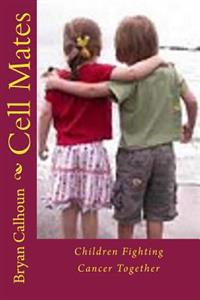 Cell Mates: Children Fighting Cancer Together