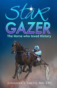 STAR GAZER, The Horse Who Loved History