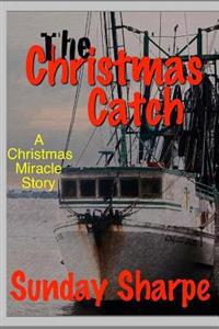 The Christmas Catch: A Christmas Miracle Story