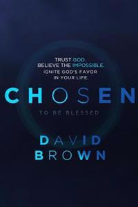 Chosen to be Blessed: Trust God. Start Small. Dream Big