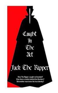 Jack The Ripper Caught In The Act
