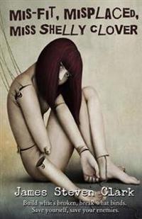 Mis-fit, Misplaced, Miss Shelly Clover