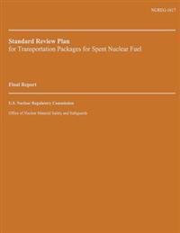Standard Review Plan for Transportation Packages for Spent Nuclear Fuel: Final Report