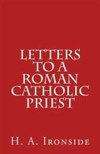 Letters to a Roman Catholic Priest