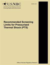 Recommended Screening Limits for Pressurized Thermal Shock (PTS)