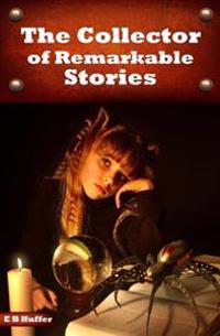 The Collector of Remarkable Stories