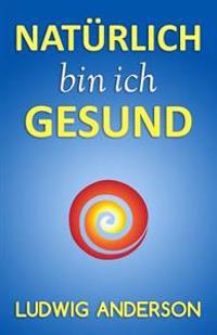 Natürlich bin ich gesund