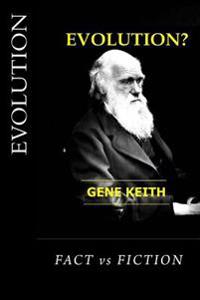 Evolution: Fact or Fiction