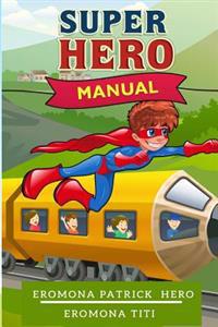 Super Hero Manual: Everyday life of a Super Hero