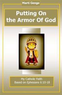 Putting On The Armor of God: Ephesians 6:10-17