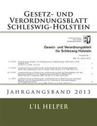 Gesetz und Verordnungsblatt für Schleswig-Holstein: Jahresband 2013