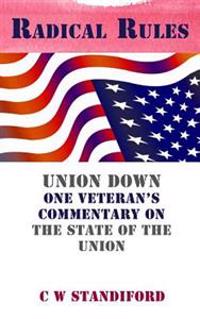 Radical Rules: Union Down One Veteran's Commentary on the State of the Union