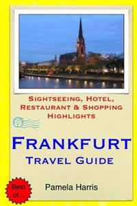 Frankfurt Travel Guide: Sightseeing, Hotel, Restaurant & Shopping Highlights