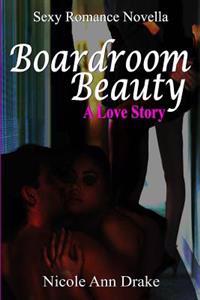 Boardroom Beauty: A Love Story
