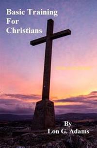 Basic Training For Christians: Truths To Set You Free