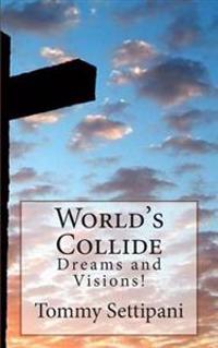 World's Collide: Dreams and Visions!