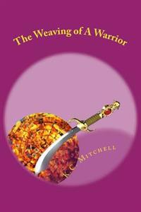 The Weaving of A Warrior