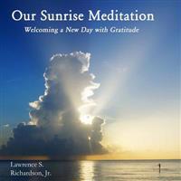 Our Sunrise Meditation: Welcoming A New Day With Gratitude
