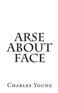 Arse about Face