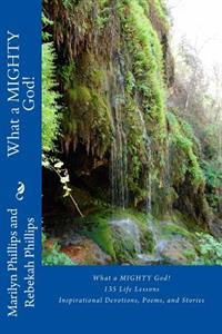 What a MIGHTY God!: 135 Life Lessons