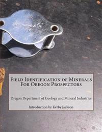 Field Identification of Minerals For Oregon Prospectors