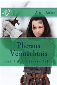 Pherans Vermaechtnis: Band 1 des Aetheris-Zyklus