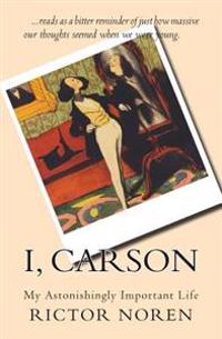 I, Carson: My Astonishingly Important Life