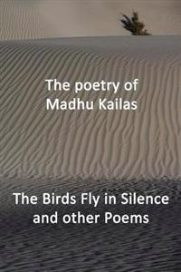 The Birds Fly in Silence and other Poems