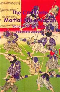 The Complete Martial Arts of Japan Volume Three: Kenbu