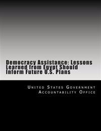 Democracy Assistance: Lessons Learned from Egypt Should Inform Future U.S. Plans
