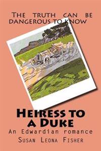 Heiress to a Duke: An Edwardian romance