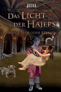 Das Licht der Hajeps - Leben oder sterben: Leben oder sterben