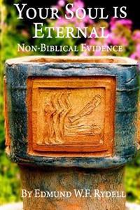 Your Soul Is Eternal: Non-Biblical Evidence