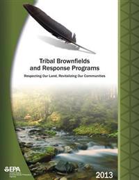 Tribal Brownfields and Response Programs: Respecting Our Land, Revitalizing Our Communities