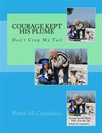 Courage Kept His Plume: Don't Crop My Tail