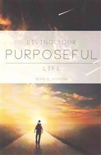 Living Your Purposeful Life