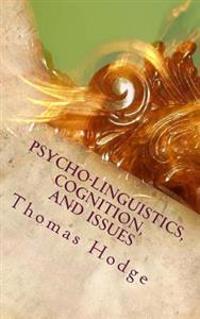 Psycho-linguistics, Cognition, and Issues: Cognitive Approaches to the Topics