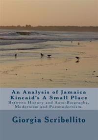 An analysis of Jamaica Kincaid's A Small Place