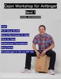 Cajon Workshop fuer Anfaenger, Band 1: Dozent: Daniel Schwenger, Plüderhausen