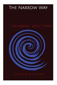 The Narrow Way: Following Jesus Christ