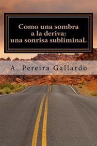 C�mo una sombra a la deriva / How a shadow drifting